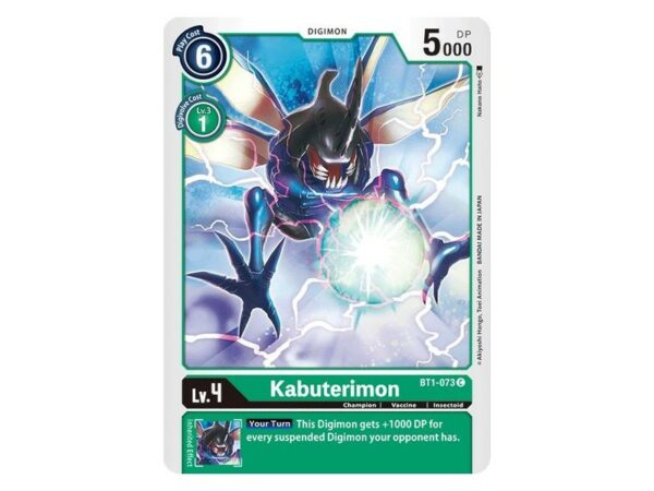Rarity:Common Number:BT1-073 C Level (Lv.):4 Color:Green Card Type:Digimon Play Cost:6 Digimon Power (DP):5000 Digivolve 1 Level:3 Digivolve 1 Color:Green Digivolve 1 Cost:1 Digimon Form:Champion Digimon Attribute:Vaccine Digimon Type:Insectoid Inherited Effect:[Your Turn] This Digimon gets +1000 DP for every suspended Digimon your opponent has. Origins:Release Special Booster V.1.0